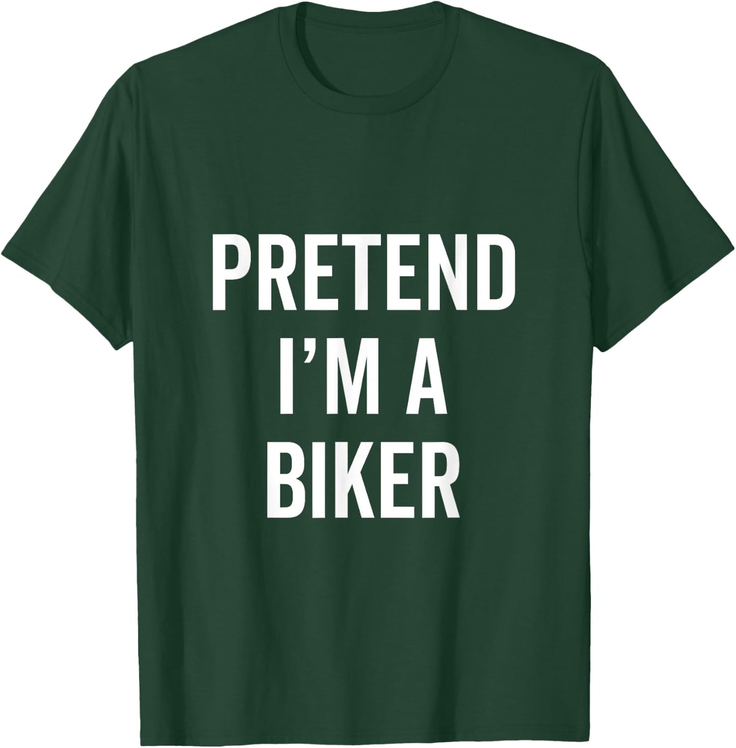 Pretend I'm A Biker Funny Halloween Costume Biking Fan Gift T-Shirt - T-Shirt | Forest