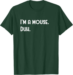 I'm A Mouse. Duh. Fun Halloween Costume T-Shirt - T-Shirt | Forest