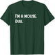 I'm A Mouse. Duh. Fun Halloween Costume T-Shirt - T-Shirt | Forest