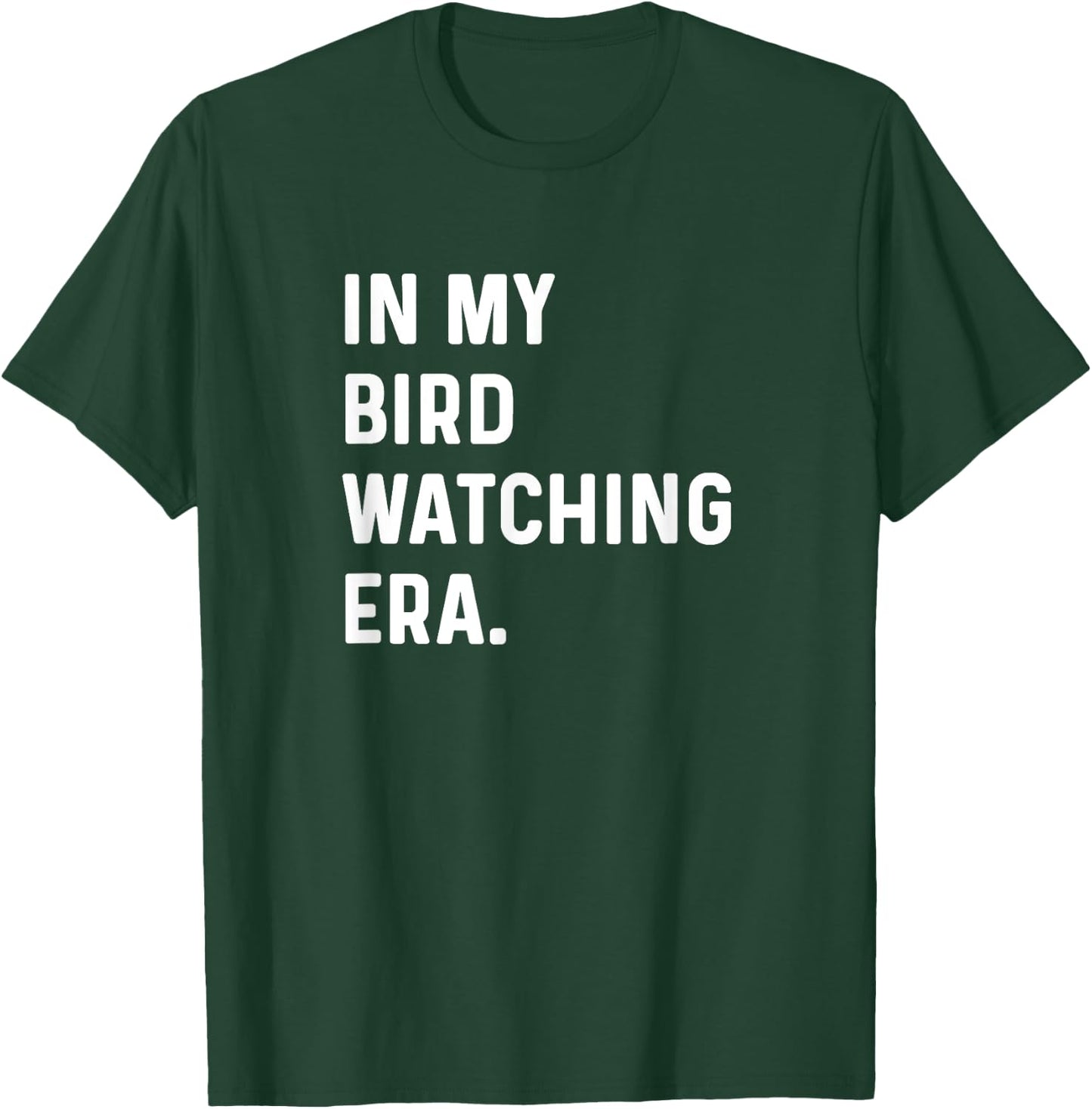 In My Bird Watching Era - Birding Birder Birds T-Shirt - T-Shirt | Forest