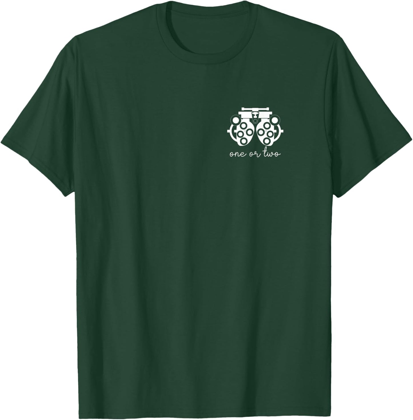 One Or Two Optometrist Optician Ophthalmologist Phoropter T-Shirt - T-Shirt | Forest
