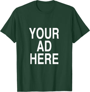Your Ad Here Funny Promotional Shirt Advertising T-Shirt - T-Shirt | Forest