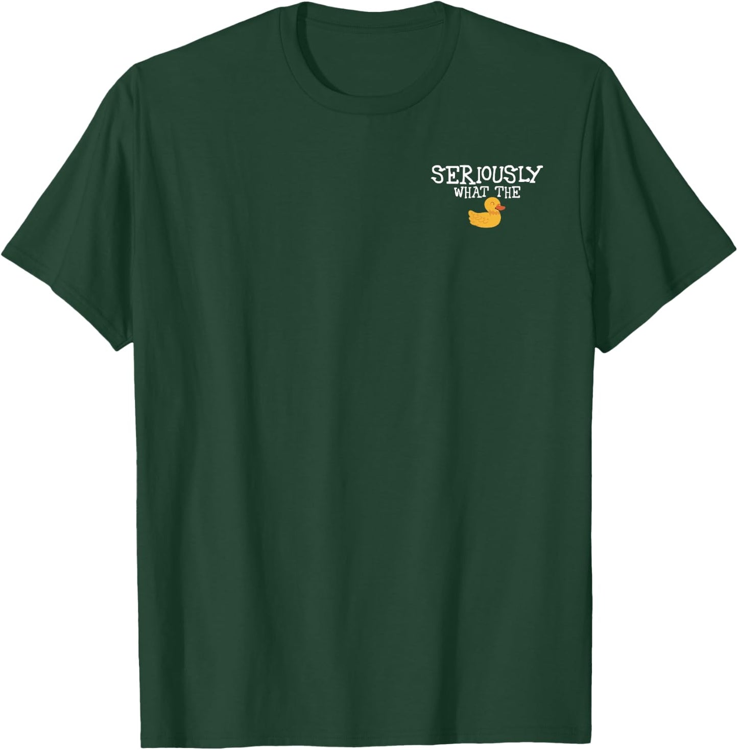 Funny Seriously Whats The Duck Humor Joke T-Shirt - T-Shirt | Forest