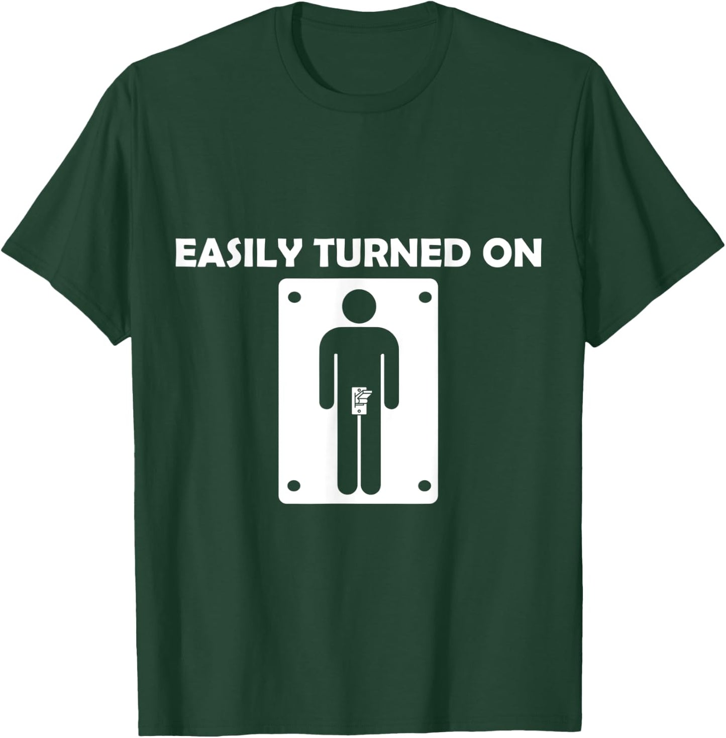 Easily Turned On - (Funny ) T-Shirt - T-Shirt | Forest