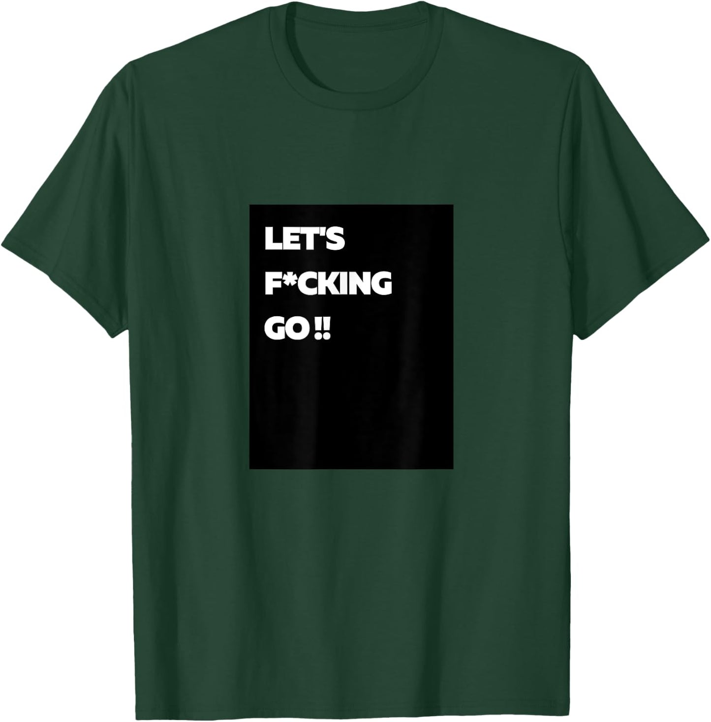 LFG Let's Fucking Go!! T-Shirt - T-Shirt | Forest