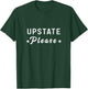 Upstate Please New York Mountains Catskills Camping Fishing T-Shirt - T-Shirt | Forest