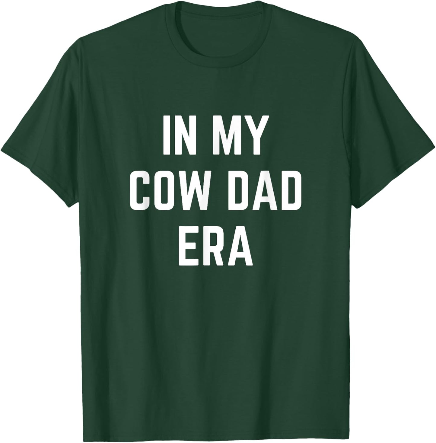 In My Cow Dad Era Funny T-Shirt - T-Shirt | Forest