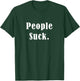 People Suck T-Shirt - T-Shirt | Forest