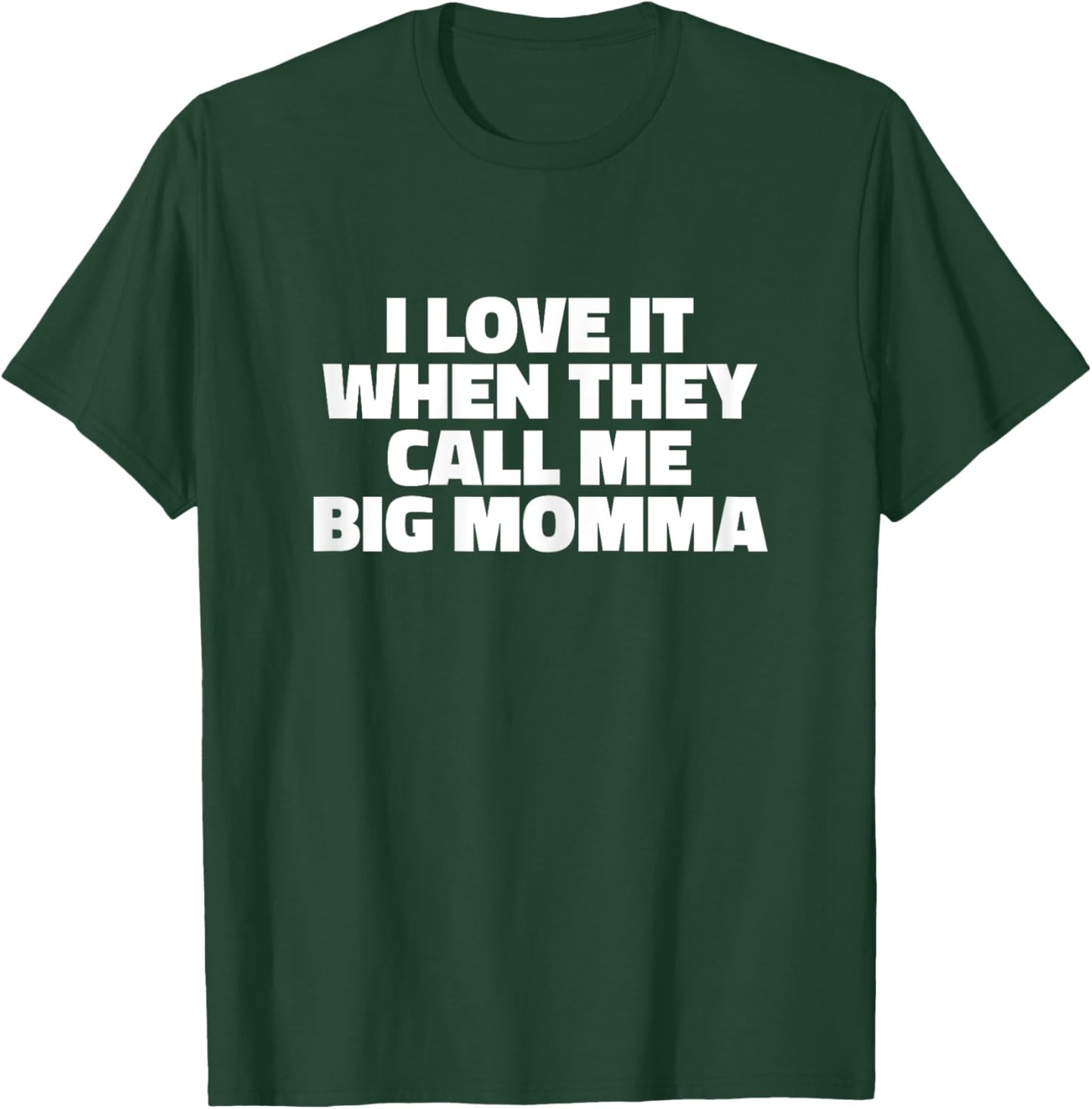 I Love It When They Call Me Big Momma T Shirt - Mother Shirt T-Shirt - T-Shirt | Forest