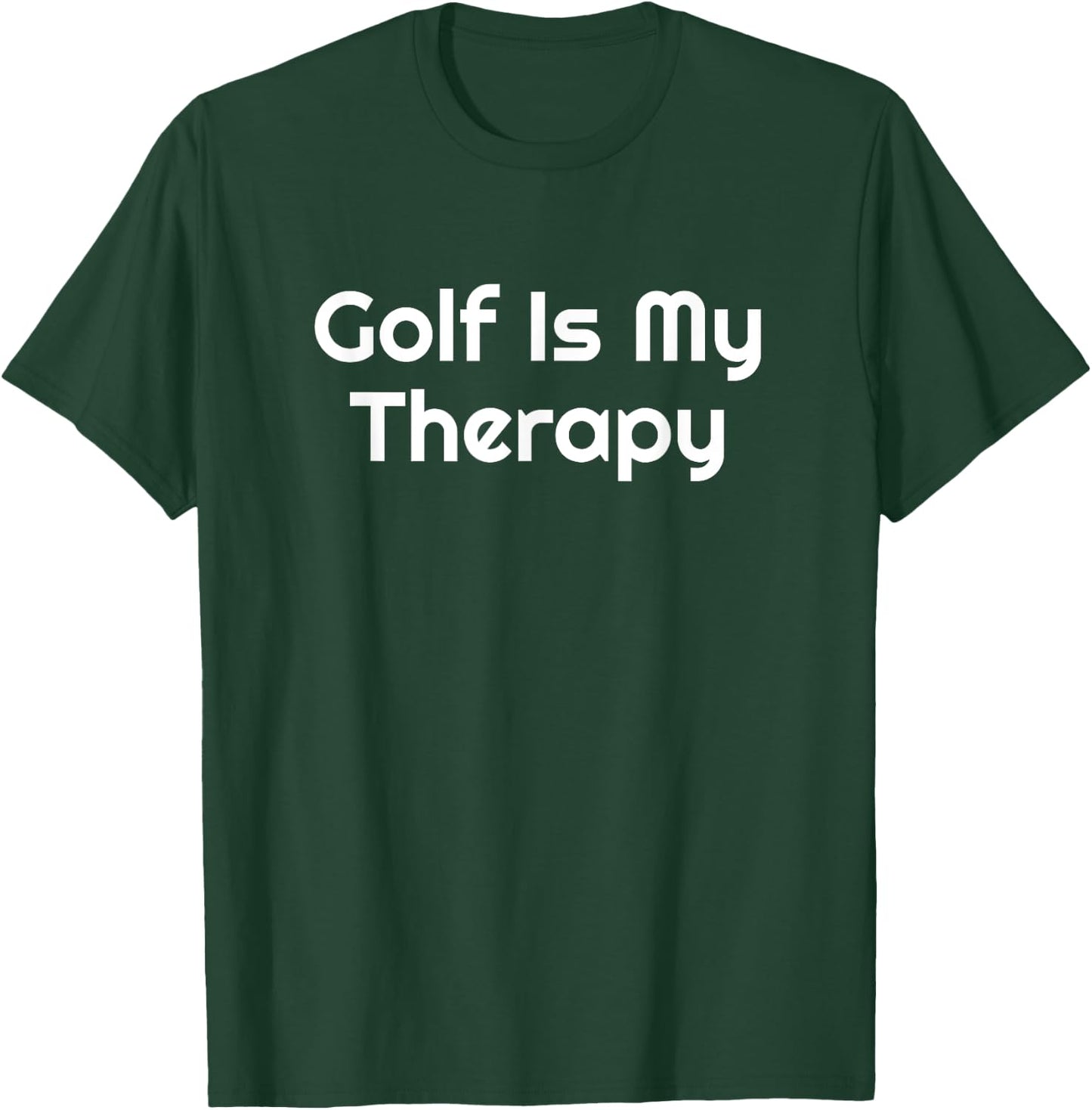 Golf is my therapy Golf Golfer Golfing Cute Funny Fan Gag T-Shirt - T-Shirt | Forest