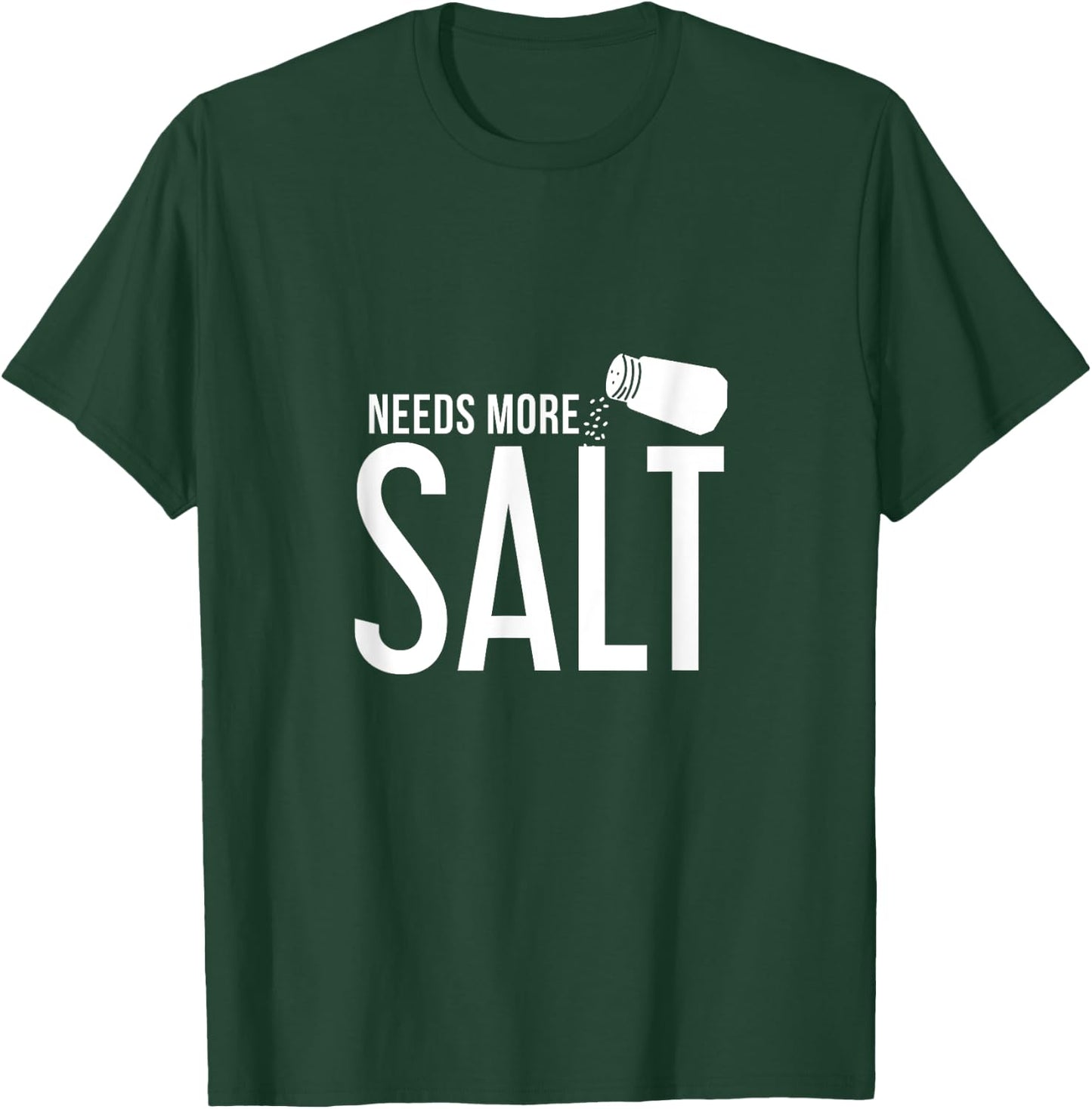 Needs More Salt! Funny Undersalted saying salt T-Shirt - T-Shirt | Forest