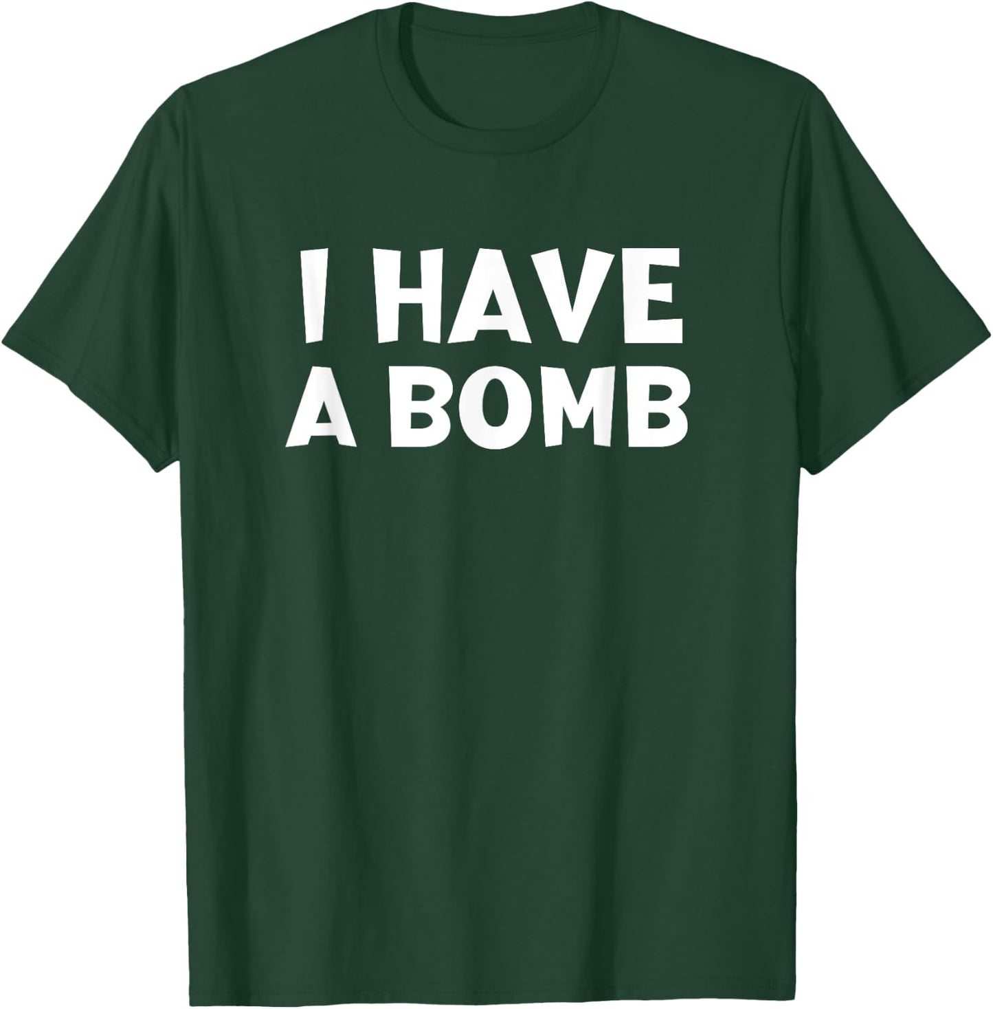 I Have A Bomb T-Shirt - T-Shirt | Forest