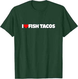 I Love (Heart) Fish Tacos T-Shirt - T-Shirt | Forest