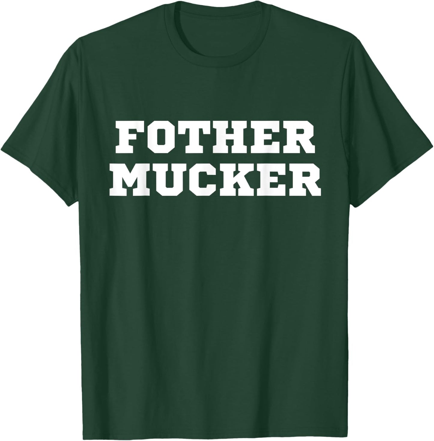 Fother Mucker Misspelled Mother Fucker Funny Offensive Crude T-Shirt - T-Shirt | Forest
