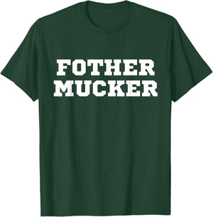 Fother Mucker Misspelled Mother Fucker Funny Offensive Crude T-Shirt - T-Shirt | Forest