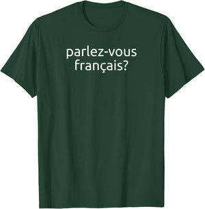 Parlez Vous Francais Do You Speak French T-Shirt - T-Shirt | Forest