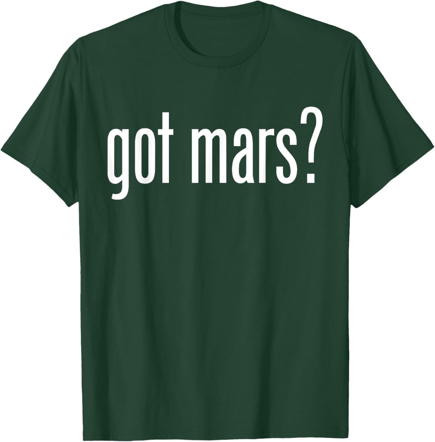 Got Mars T-Shirt - T-Shirt | Forest