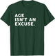 Age Isn't An Excuse Funny Fitness Women Who Lift T-Shirt - T-Shirt | Forest