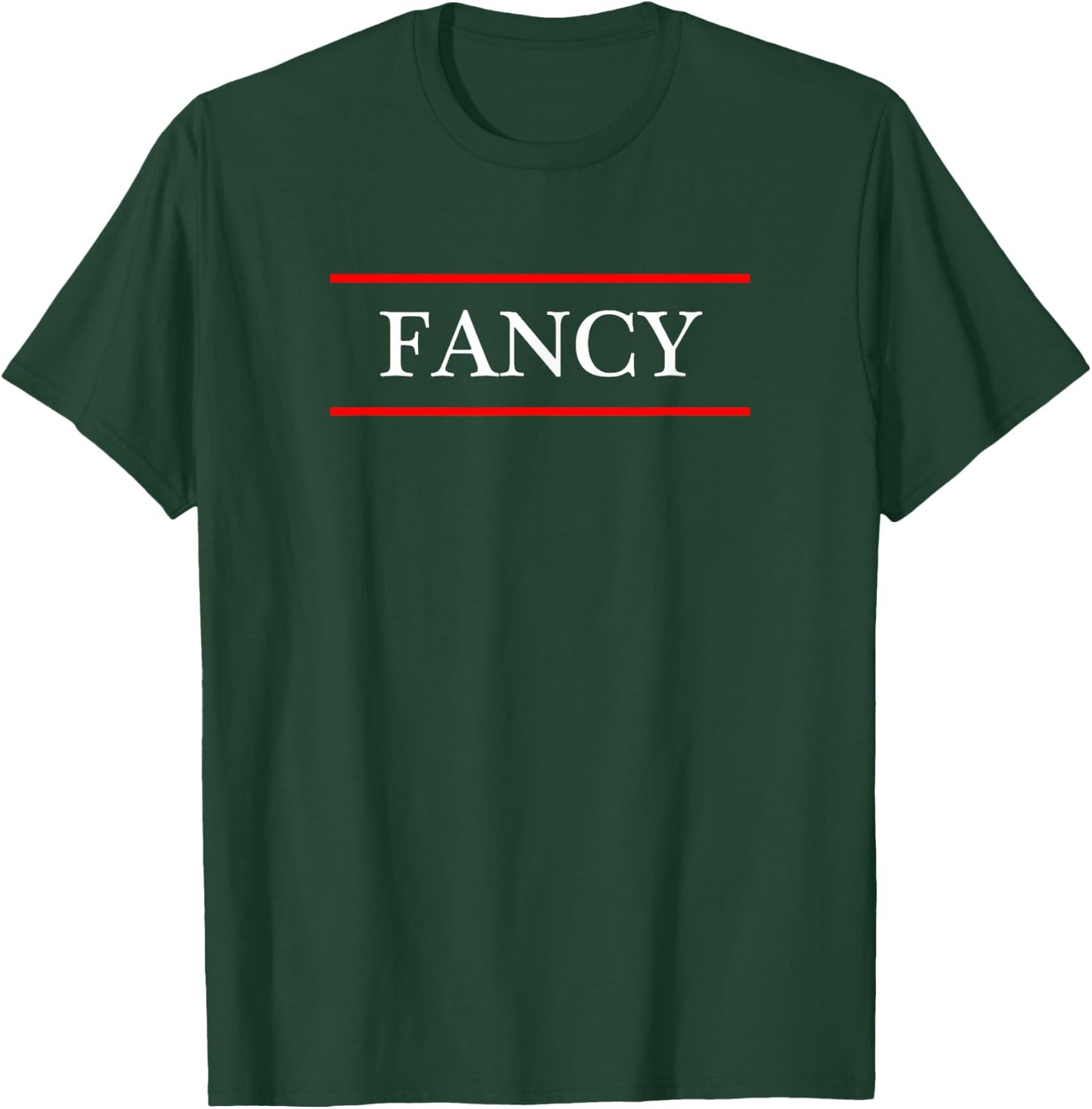 that says the Word - FANCY - on it | Adult funny T-Shirt - T-Shirt | Forest