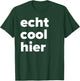 Echt Cool Hier T-Shirt - T-Shirt | Forest