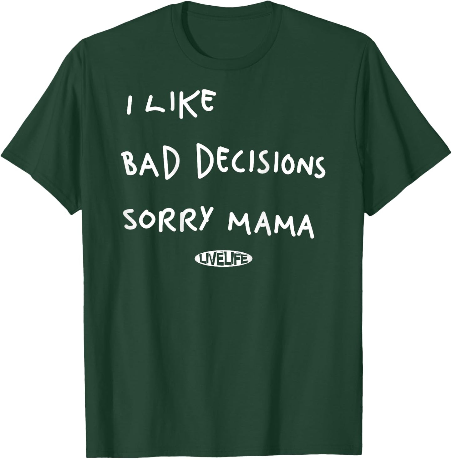 I LIKE BAD DECISIONS SORRY MAMA X Make Memories Backprint , black T-Shirt - T-Shirt | Forest
