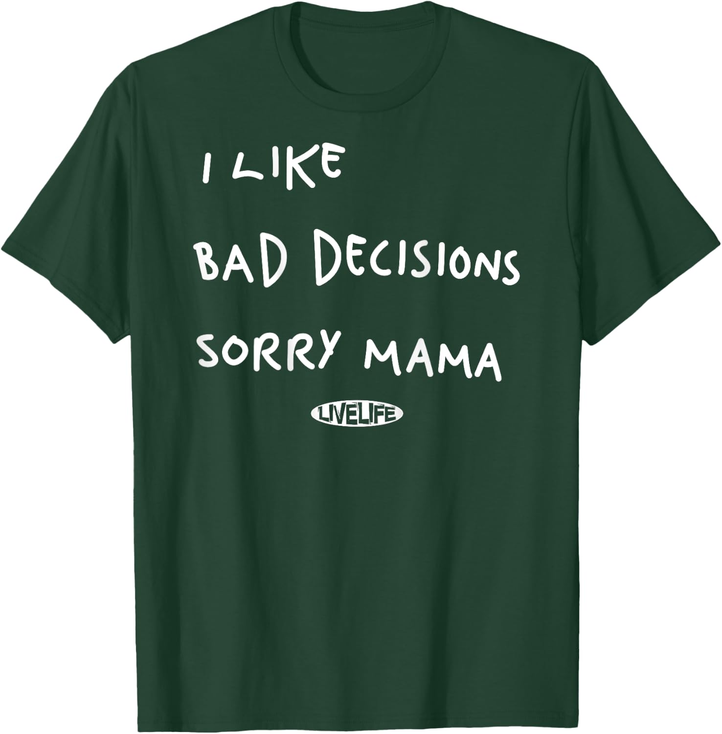 I LIKE BAD DECISIONS SORRY MAMA X Make Memories Backprint , black T-Shirt - T-Shirt | Forest