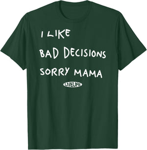 I LIKE BAD DECISIONS SORRY MAMA X Make Memories Backprint , black T-Shirt - T-Shirt | Forest