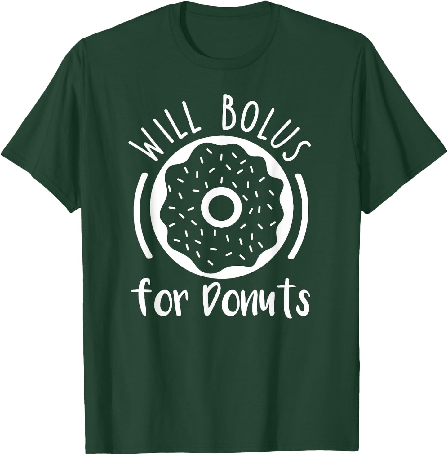 Will Bolus For Donuts type1 t1 Diabetes Shirt Funny Diabetic T-Shirt - T-Shirt | Forest