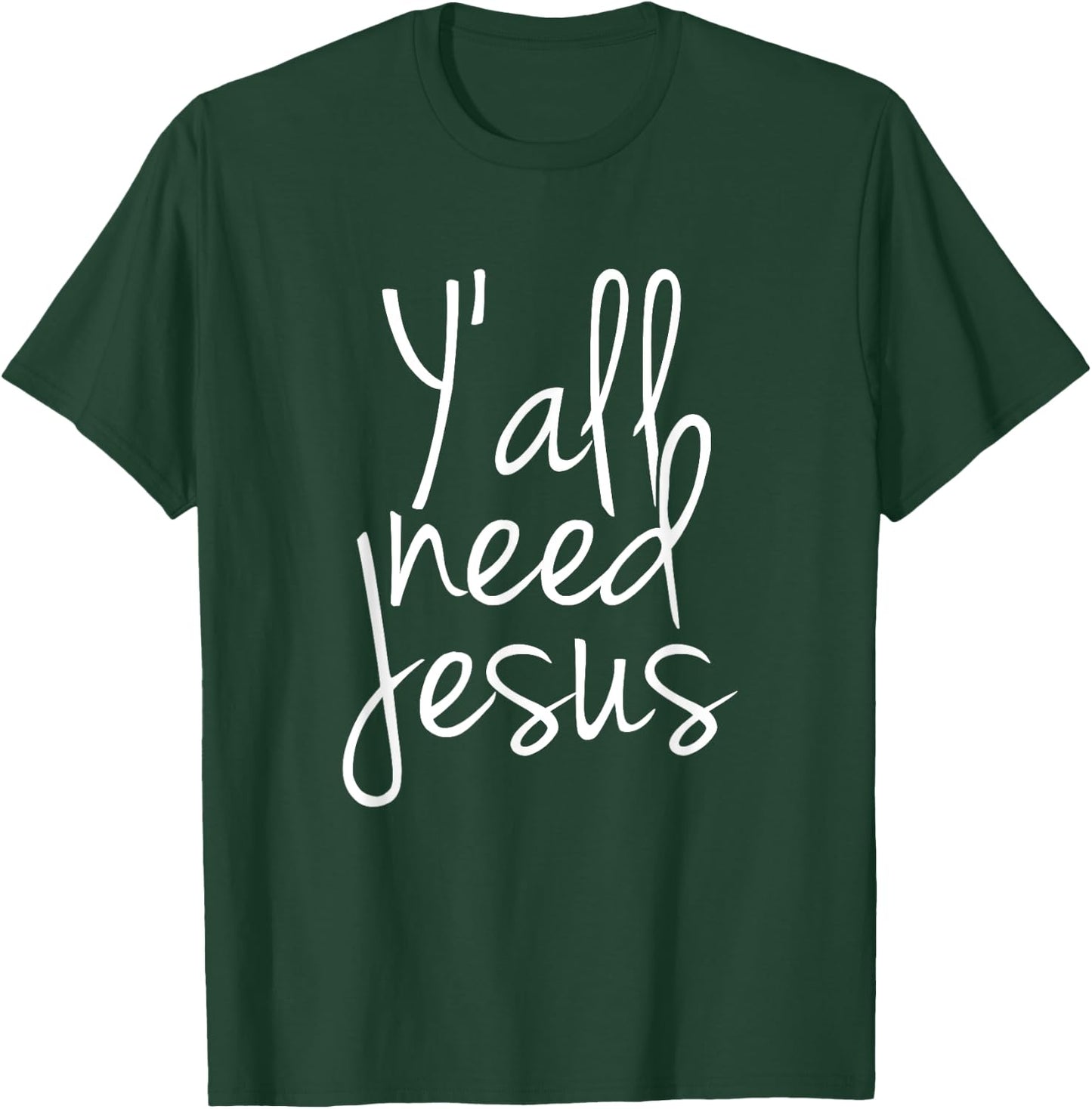 Yall Need Jesus T-Shirt - T-Shirt | Forest
