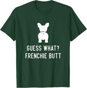 French Bulldog Funny Love Women Guess What Frenchie Butt T-Shirt - T-Shirt | Forest