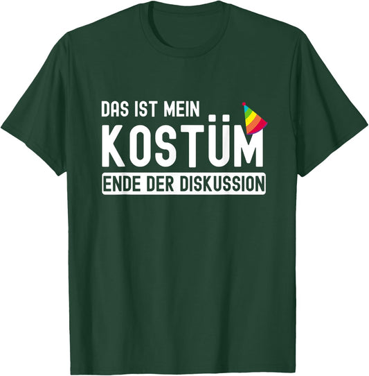 Karnevalsmuffel - Das ist mein Kostüm Ende der Diskussion , black T-Shirt - T-Shirt | Forest