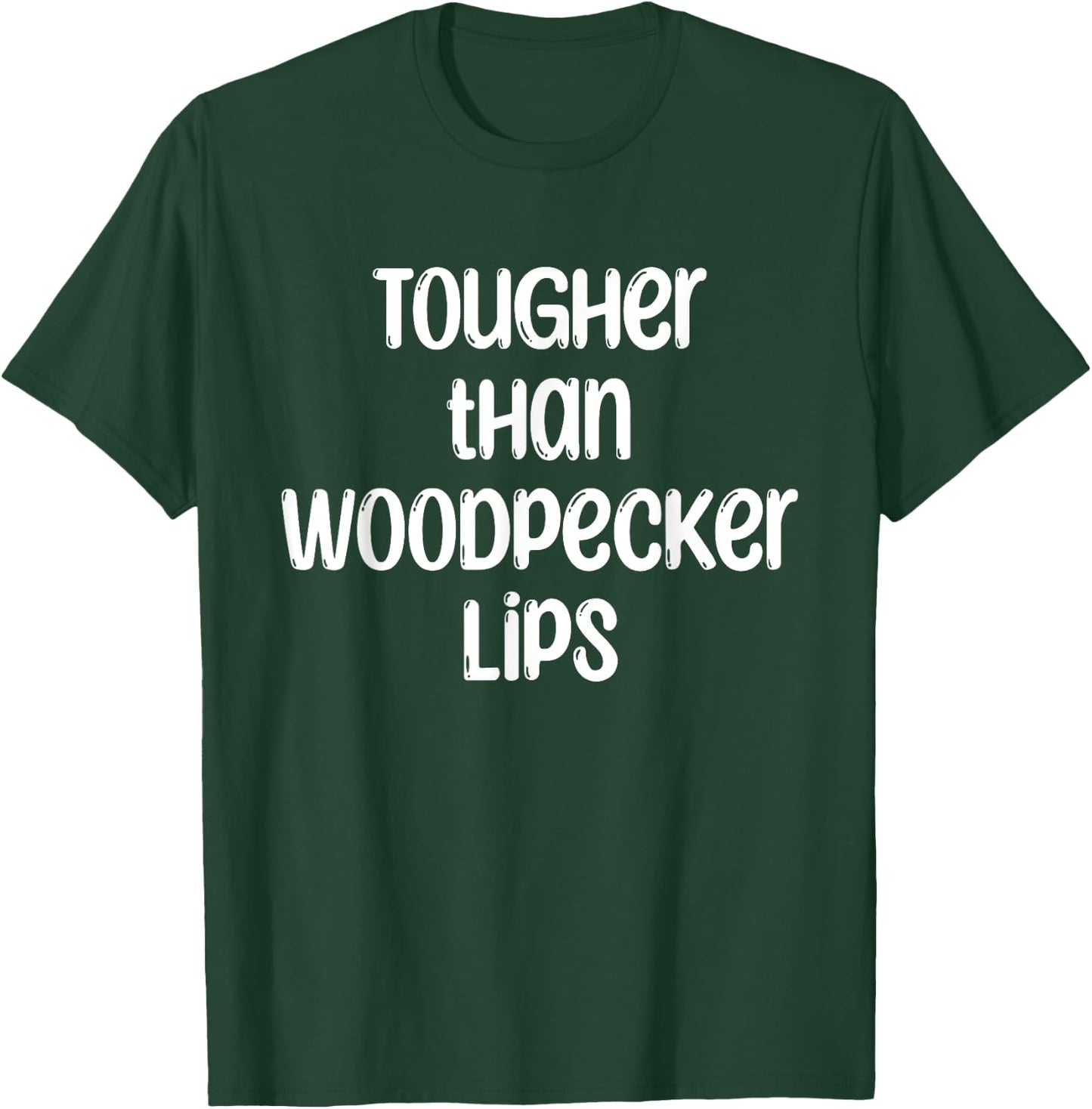 Tougher Than Woodpecker Lips Birdwatcher Ornithology T-Shirt - T-Shirt | Forest