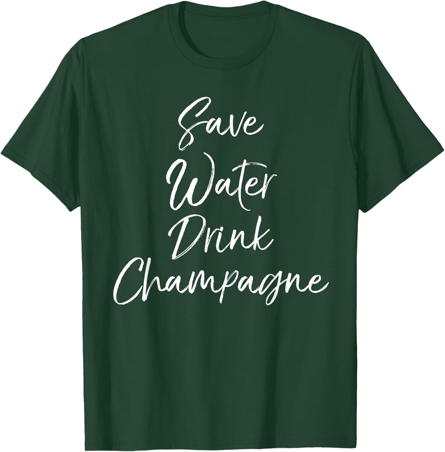 Funny Drinking Alcohol Quote Cute Save Water Drink Champagne T-Shirt - T-Shirt | Forest