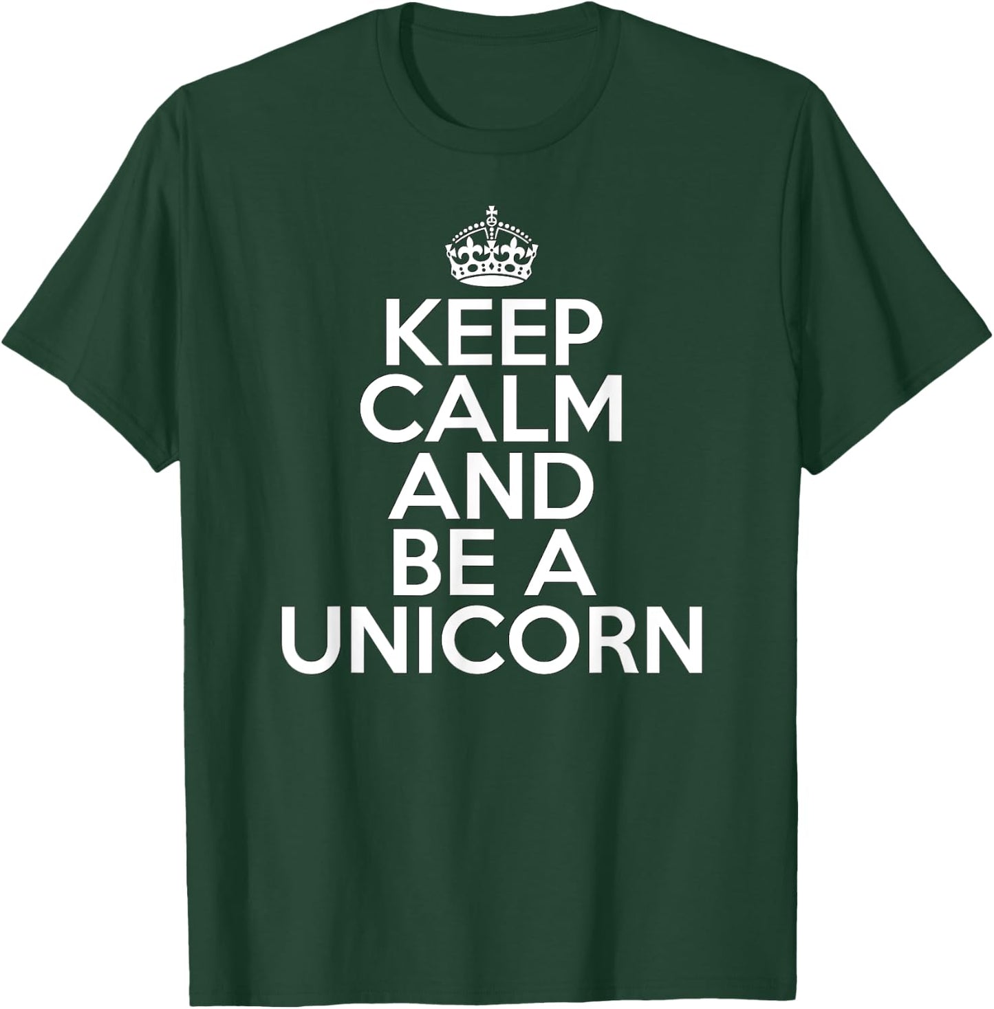 Funny Unicorn Lover Keep Calm and Be a Unicorn T-Shirt - T-Shirt | Forest