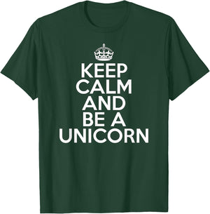 Funny Unicorn Lover Keep Calm and Be a Unicorn T-Shirt - T-Shirt | Forest