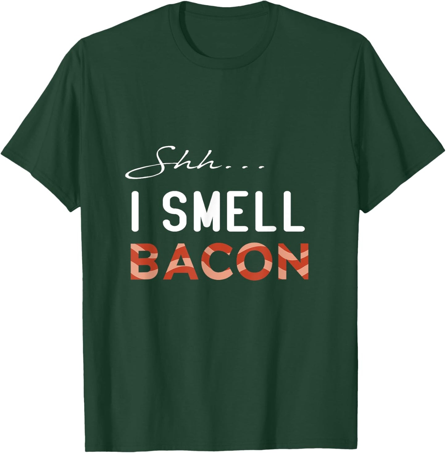 Shh I Smell Bacon International Bacon Day 2021 T-Shirt - T-Shirt | Forest