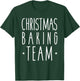 Christmas Baking Team Shirt For Holiday Cookie Bakers T-Shirt - T-Shirt | Forest