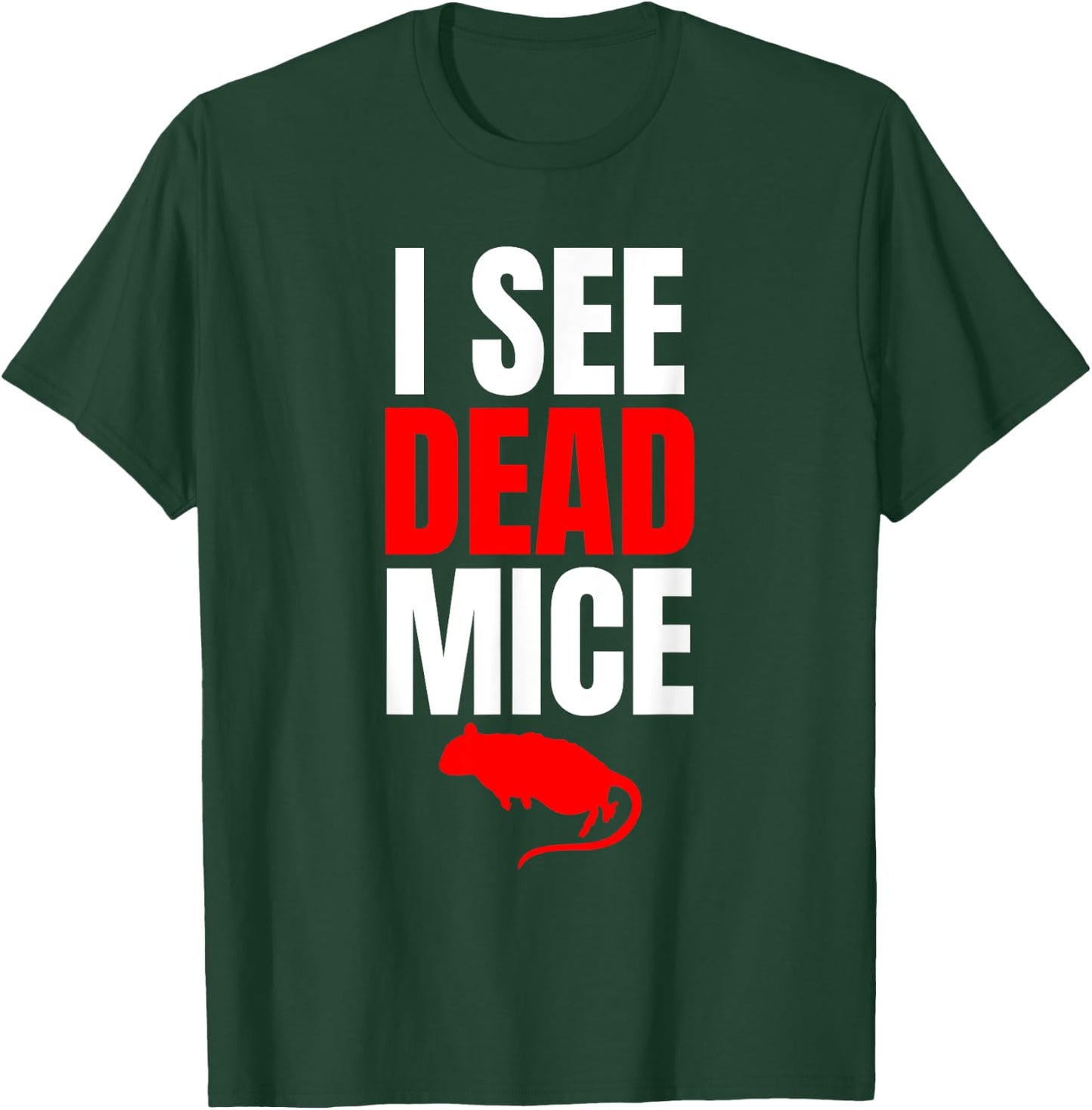 I See Dead Mice Exterminator T-Shirt - T-Shirt | Forest