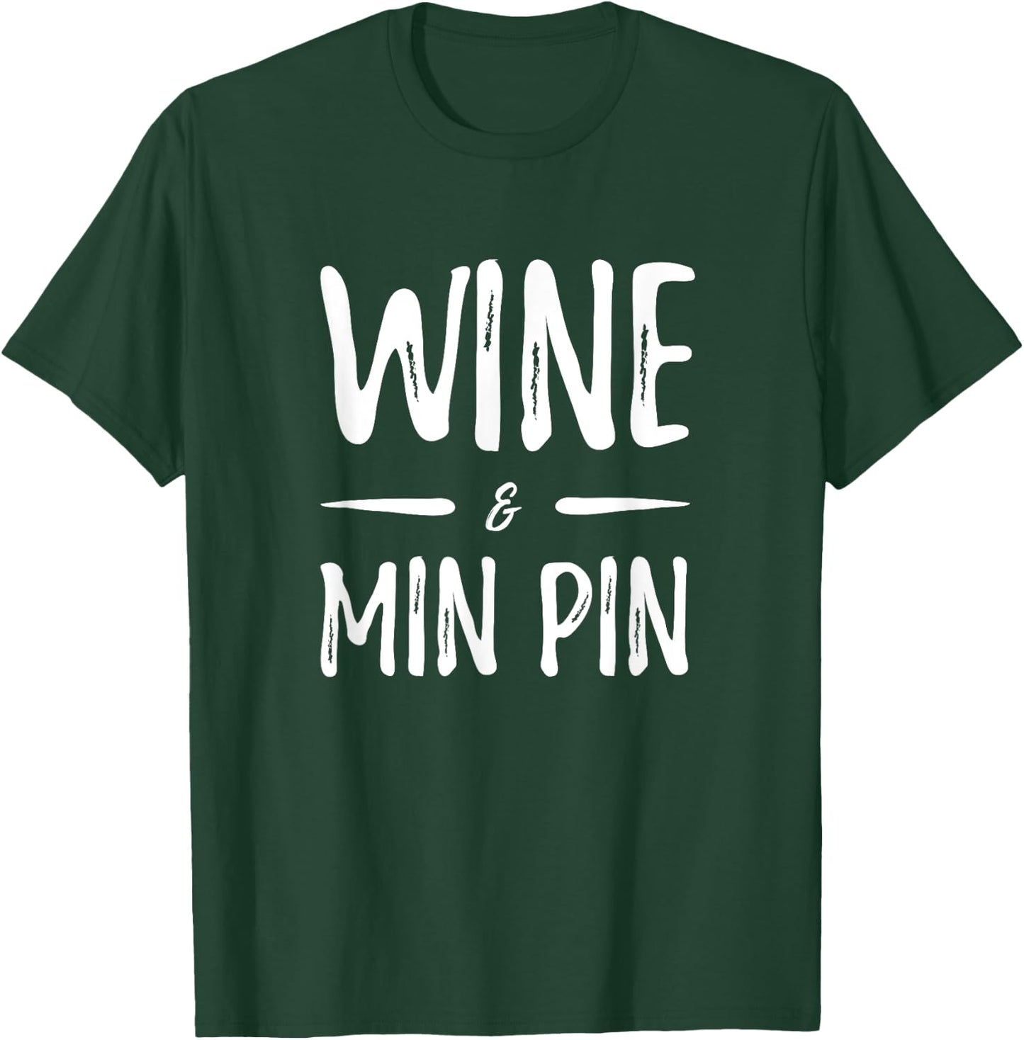 Wine Min Pin Funny Miniature Pinscher Dog Mom Gift Women T-Shirt - T-Shirt | Forest