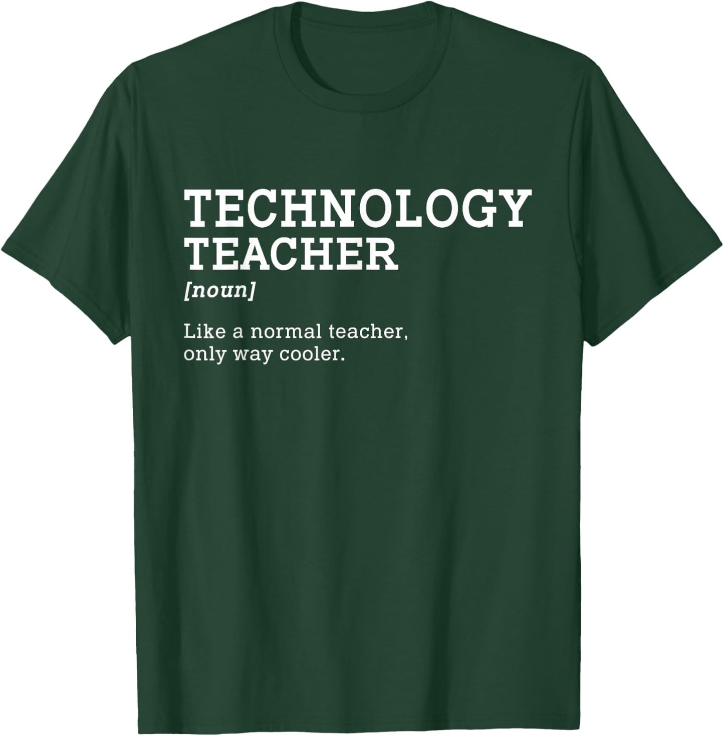 Technology Teacher Like A Normal Teacher Only Way Cooler Men Women Girls Kids T-Shirt - T-Shirt | Forest