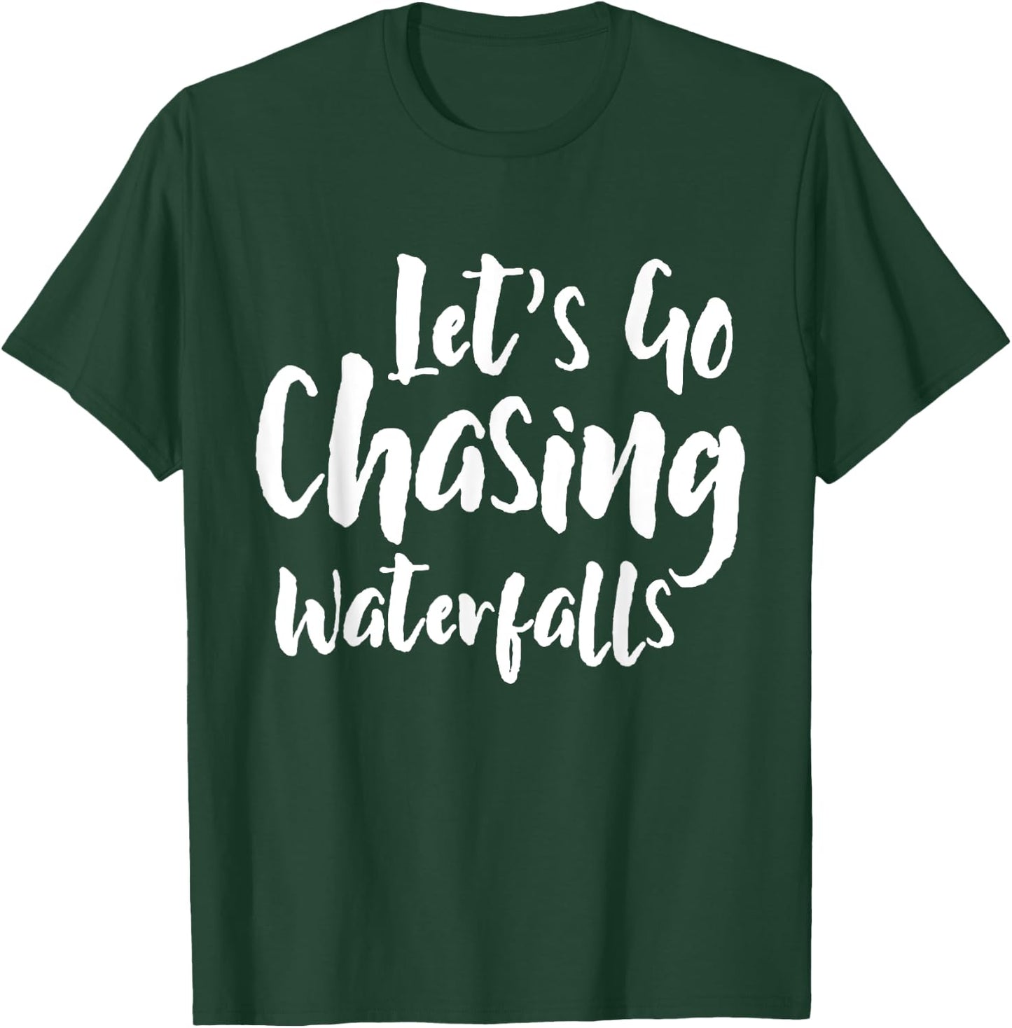 Lets Go Chasing Waterfalls Waterfall Hiking Nature Trekking T-Shirt - T-Shirt | Forest