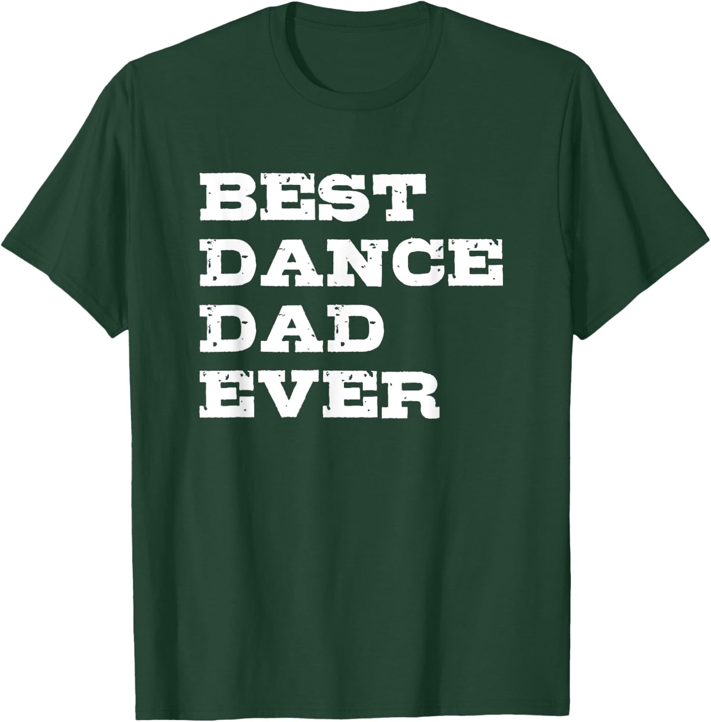 Best Dance Dad Ever T-Shirt - T-Shirt | Forest