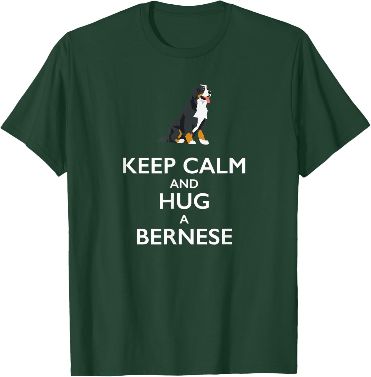 Keep Calm and Hug a Bernese T Shirt for Dog Lovers Men Women Kids T-Shirt - T-Shirt | Forest