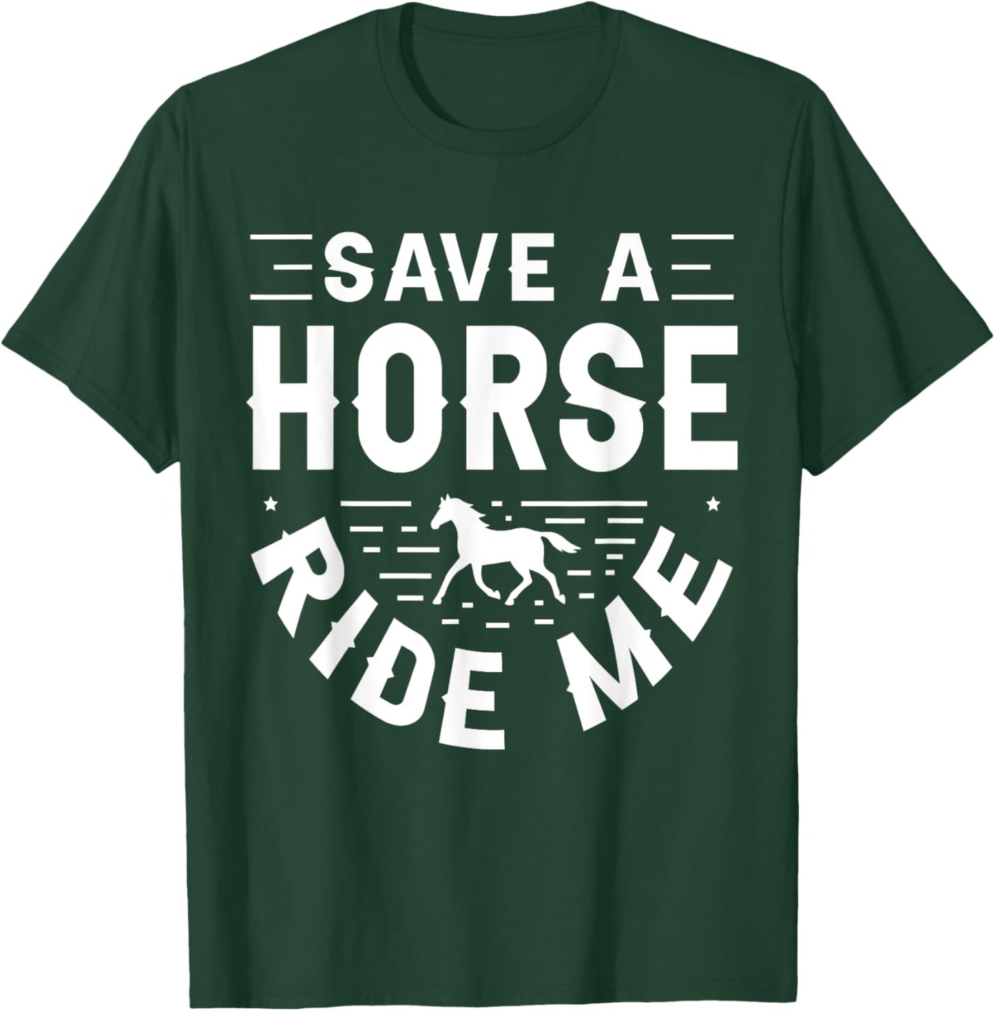 Save a Horse Ride Me Funny Adult Joke Men Women Sarcastic T-Shirt - T-Shirt | Forest