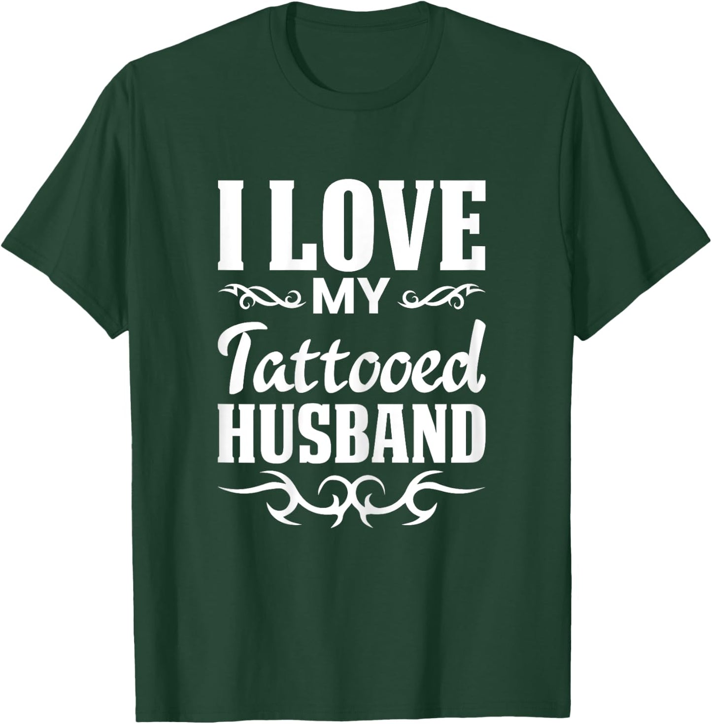 I Love My Tattooed Husband Inked Tattoo & T Shirt Design T-Shirt - T-Shirt | Forest