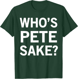 Who's Pete Sake? T-Shirt - T-Shirt | Forest