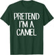 Pretend I'm A Camel Costume Family Lazy Easy Halloween T-Shirt - T-Shirt | Forest