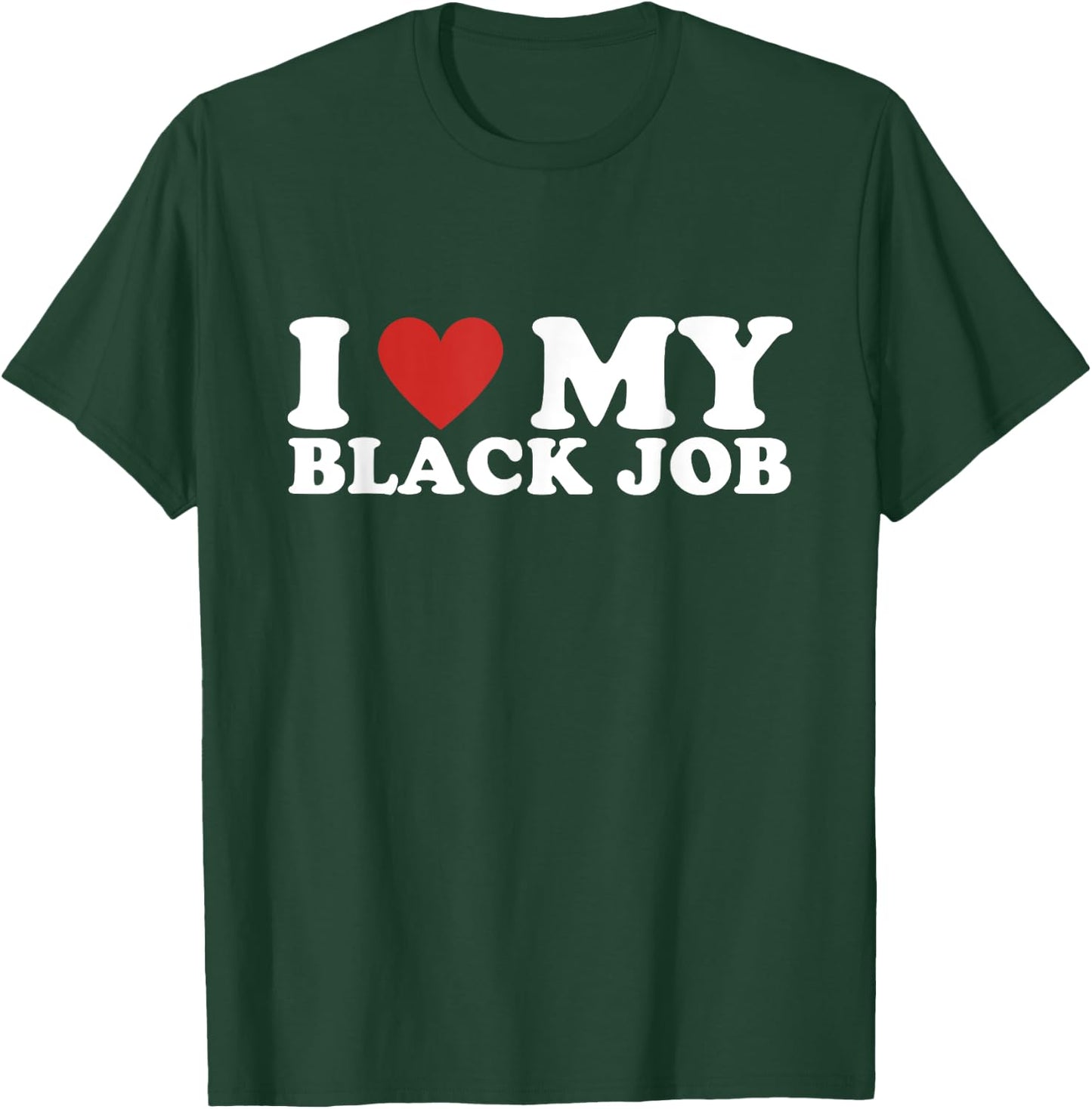 I Love My Black Job - I Heart My Black Job T-Shirt - T-Shirt | Forest