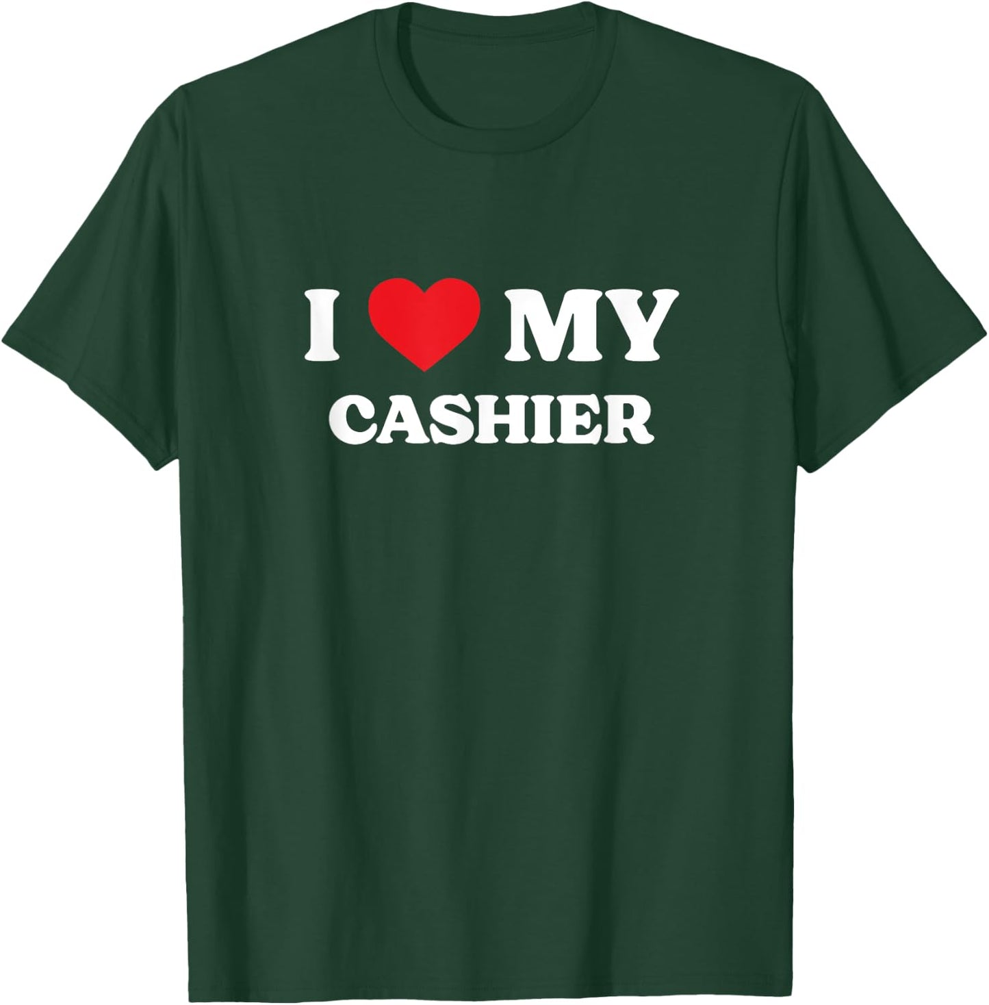 I Love My Cashier Funny Appreciation Heart T-Shirt - T-Shirt | Forest