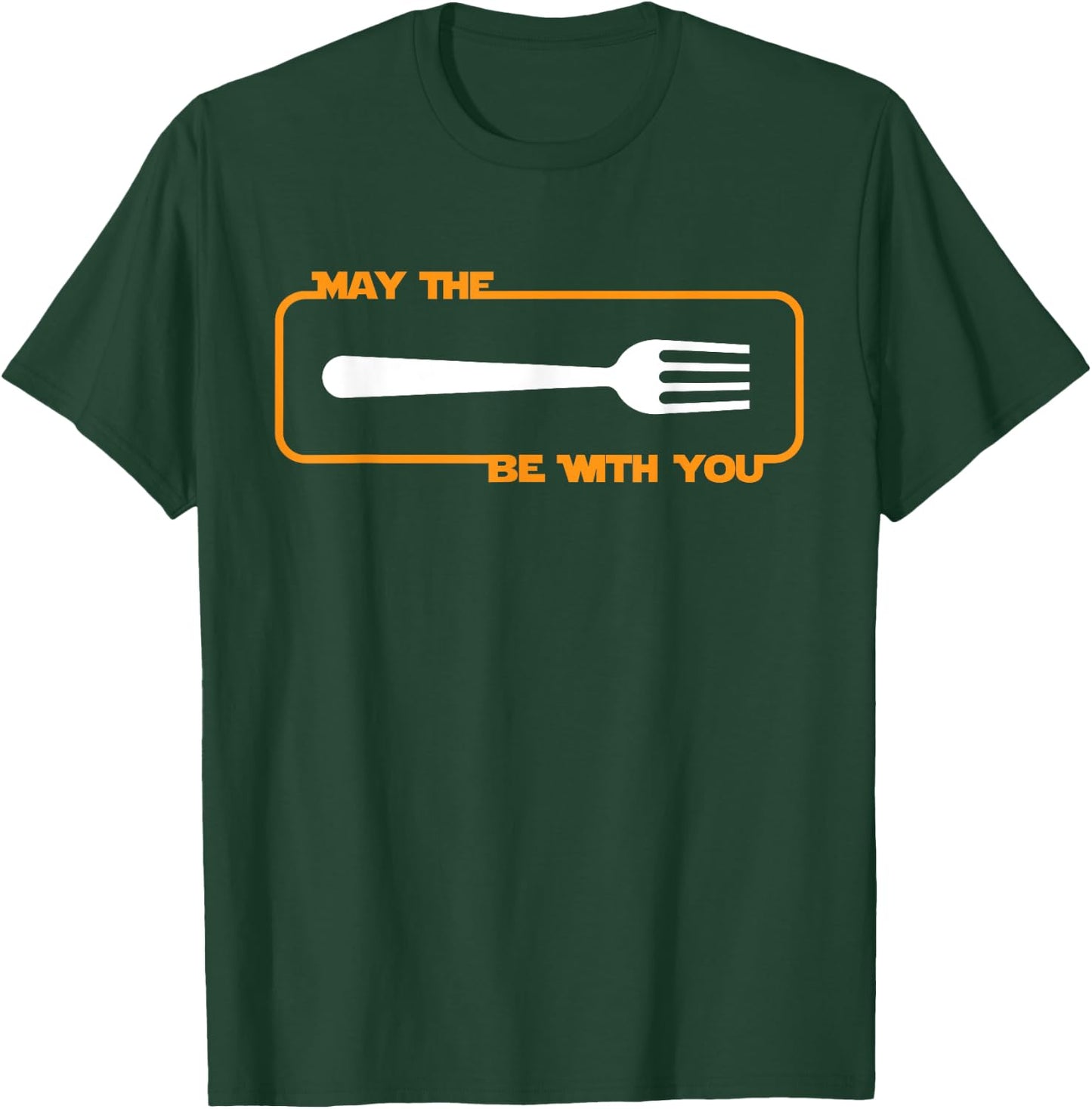 May the Fork be with You Cooking Eating Foodie T-Shirt - T-Shirt | Forest